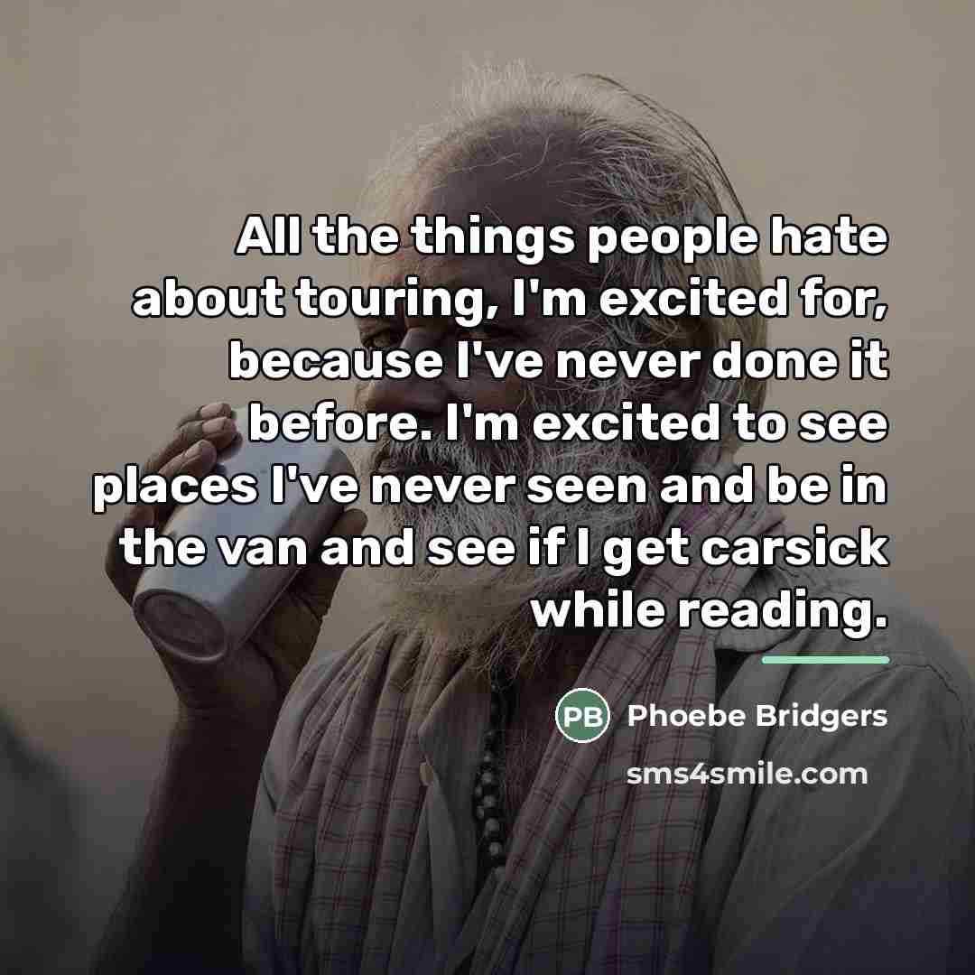 “All the things people hate about touring, I'm excited for,…” quote by Phoebe Bridgers