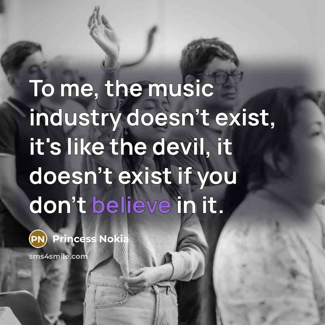 “To me, the music industry doesn't exist, it's like the…” quote by Princess Nokia