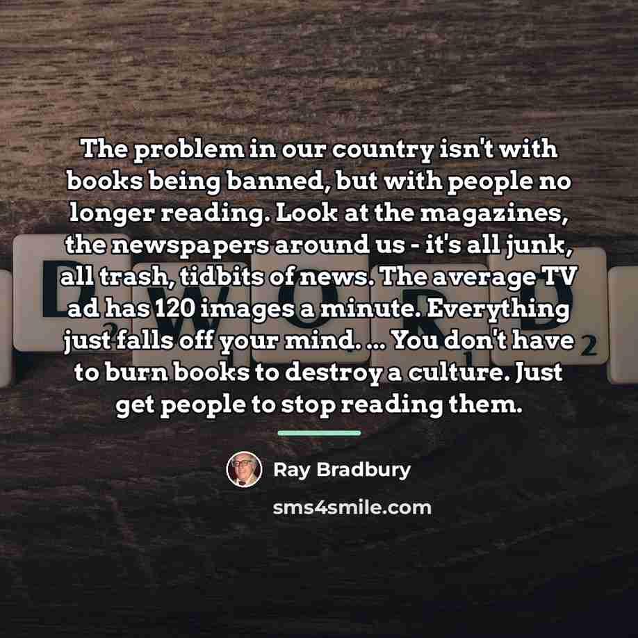 “The problem in our country isn't with books being banned,…” quote by Ray Bradbury