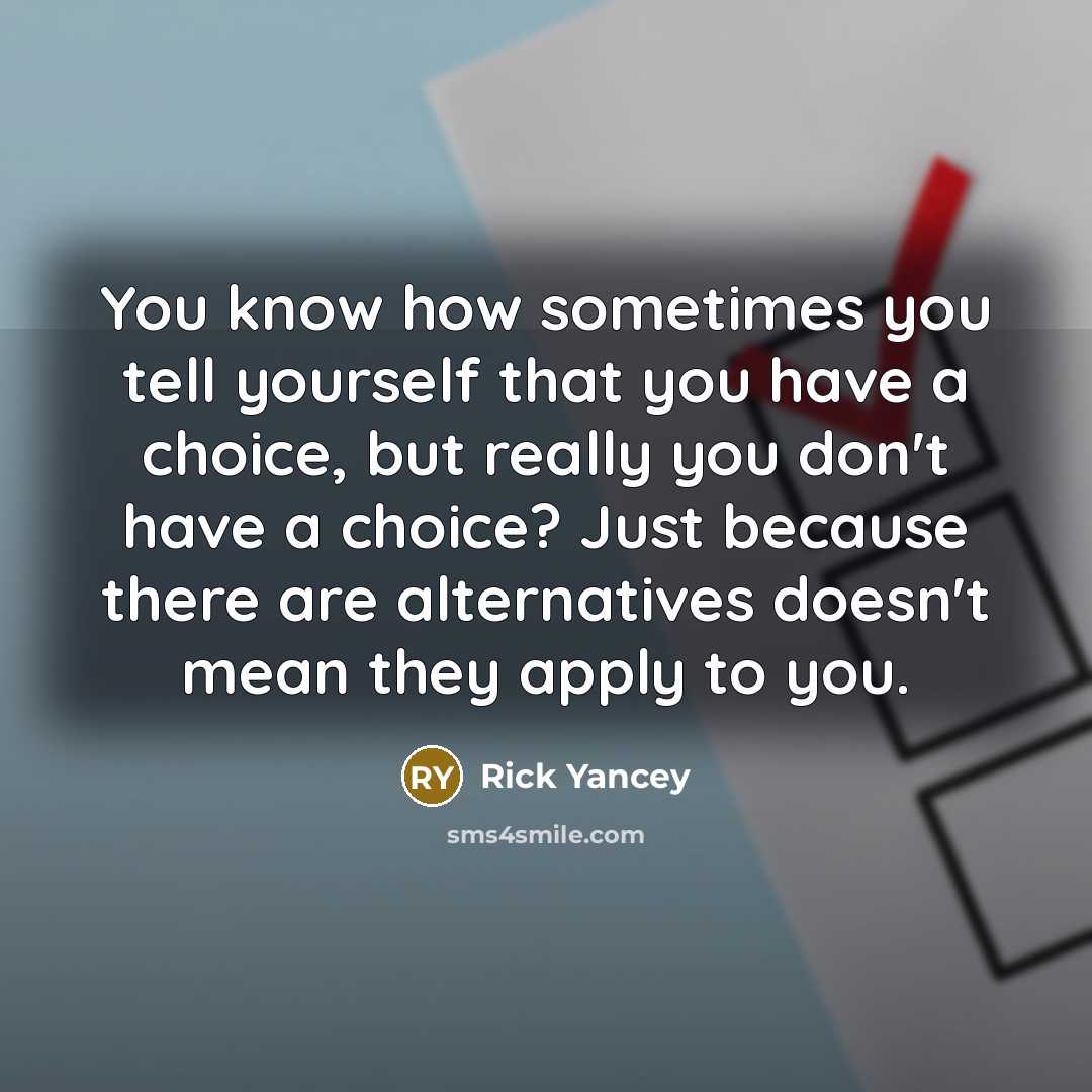 “You know how sometimes you tell yourself that you have…” quote by Rick Yancey
