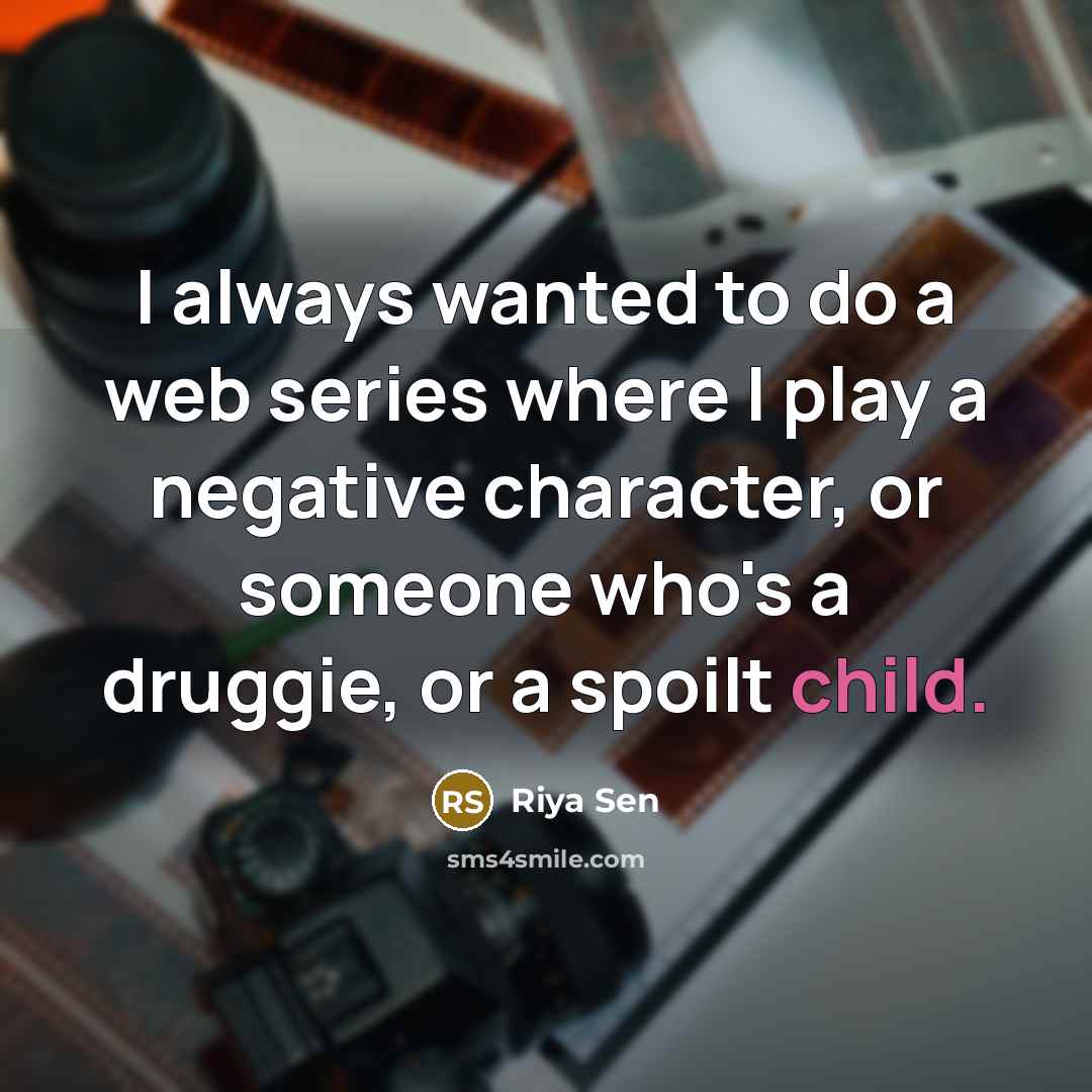 “I always wanted to do a web series where I…” quote by Riya Sen