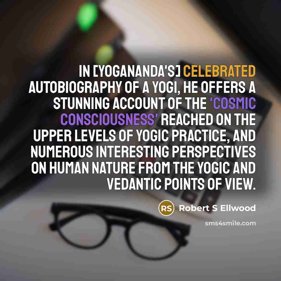 “In [Yogananda's] celebrated Autobiography of a Yogi, he offers a…” quote by Robert S Ellwood