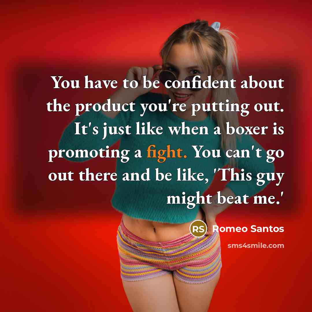 “You have to be confident about the product you're putting…” quote by Romeo Santos