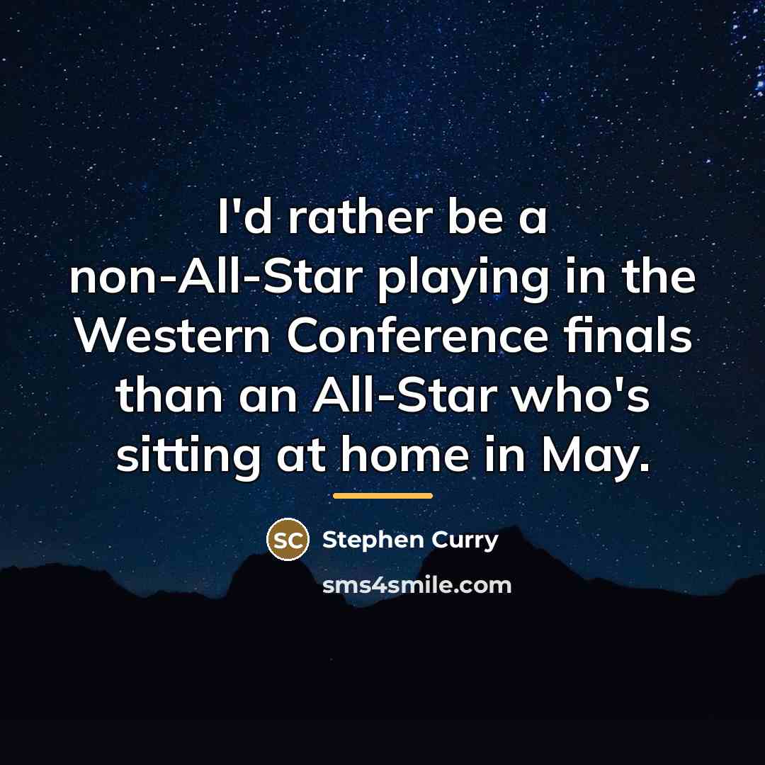 “I'd rather be a non-All-Star playing in the Western Conference…” quote by Stephen Curry