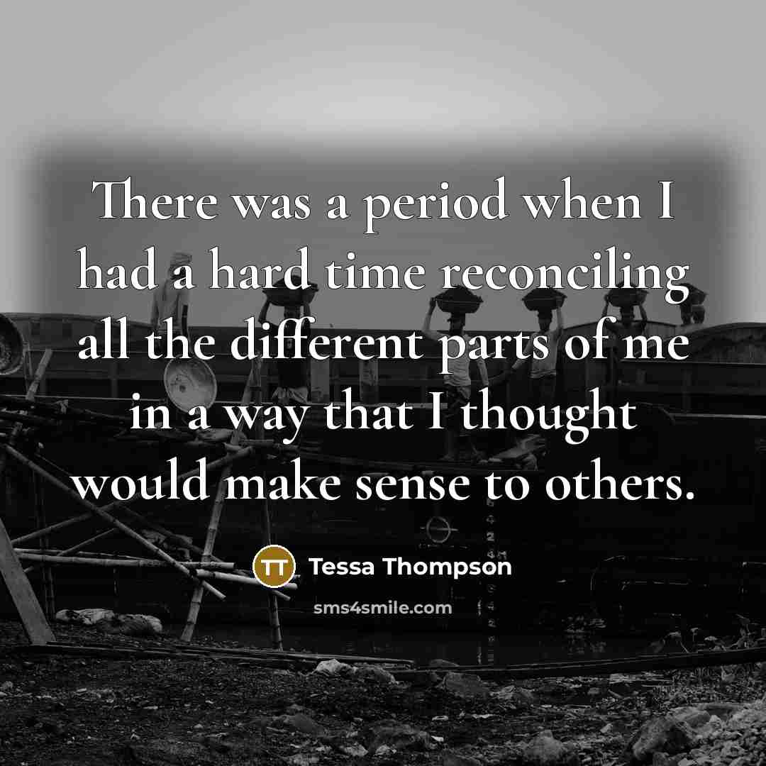 “There was a period when I had a hard time…” quote by Tessa Thompson