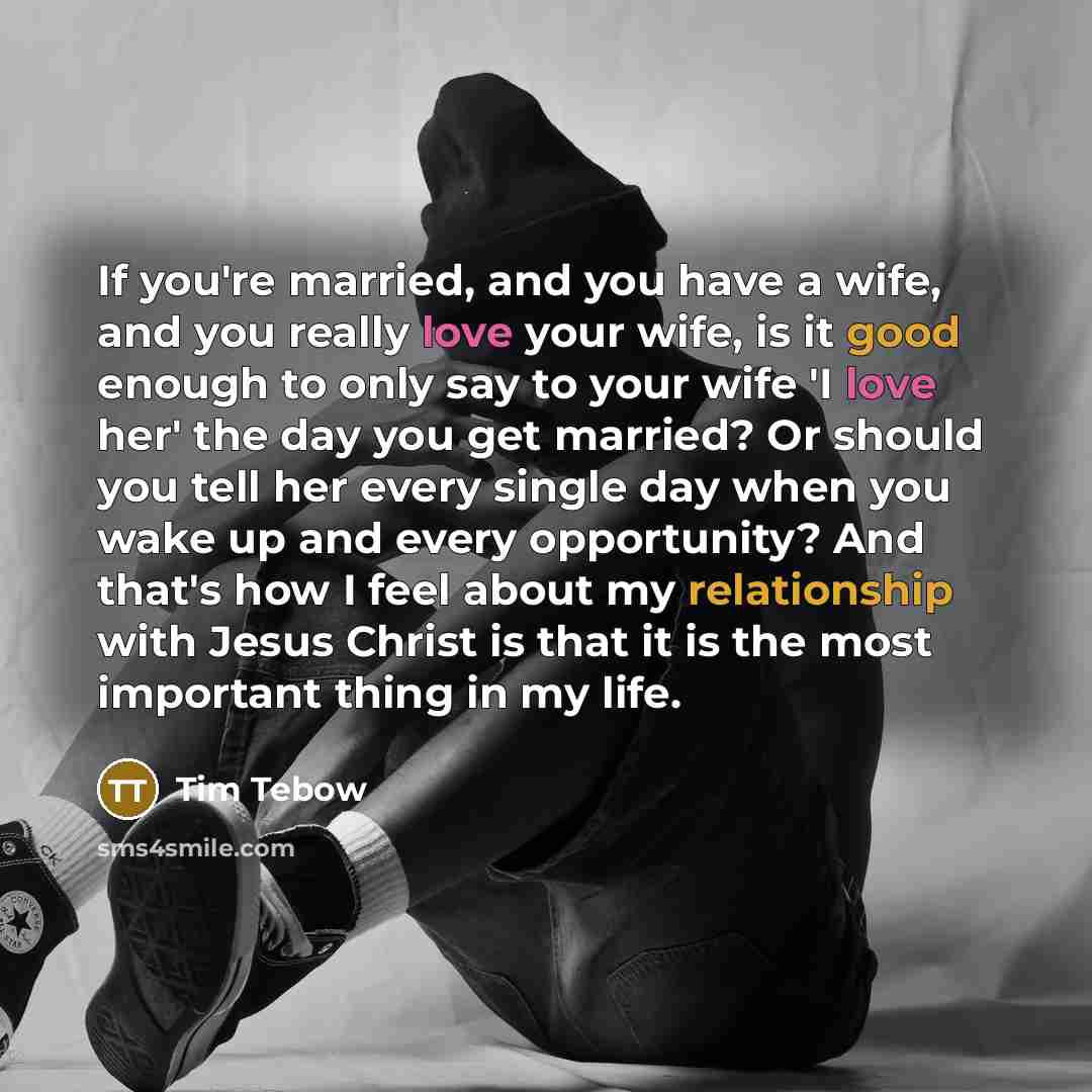 “If you're married, and you have a wife, and you…” quote by Tim Tebow