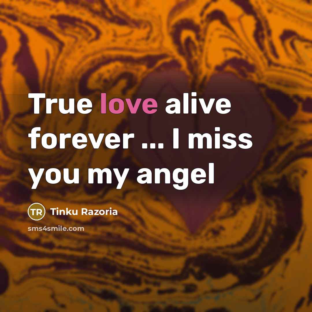 “True love alive forever ... I miss you my angel…” quote by Tinku Razoria