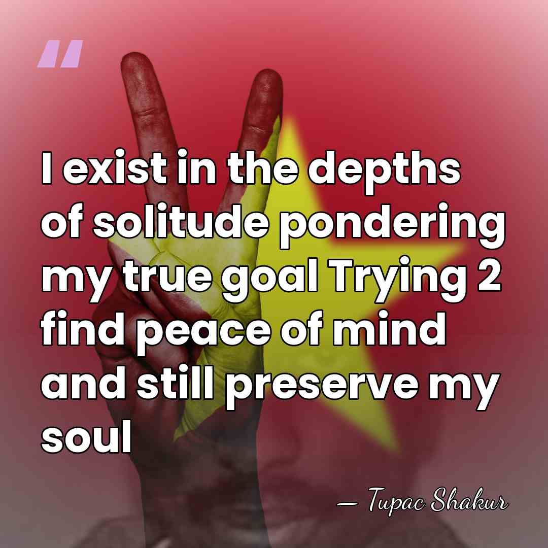 I exist in the depths of solitude pondering my true goal Trying&hellip; - Tupac Shakur