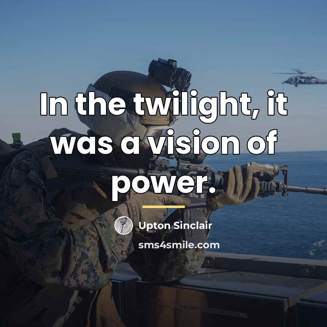 “In the twilight, it was a vision of power.…” quote by Upton Sinclair