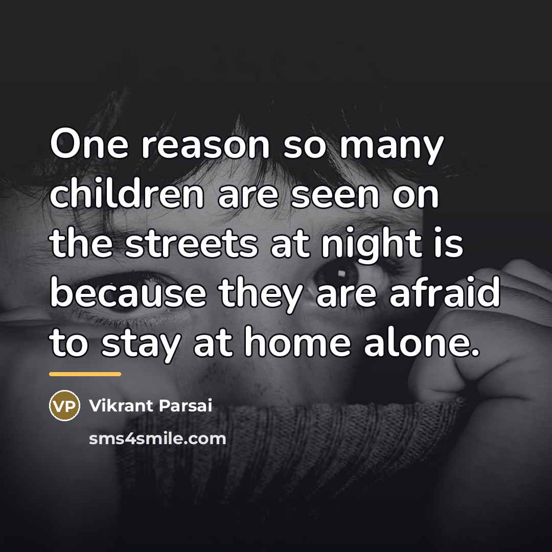 “One reason so many children are seen on the streets…” quote by Vikrant Parsai