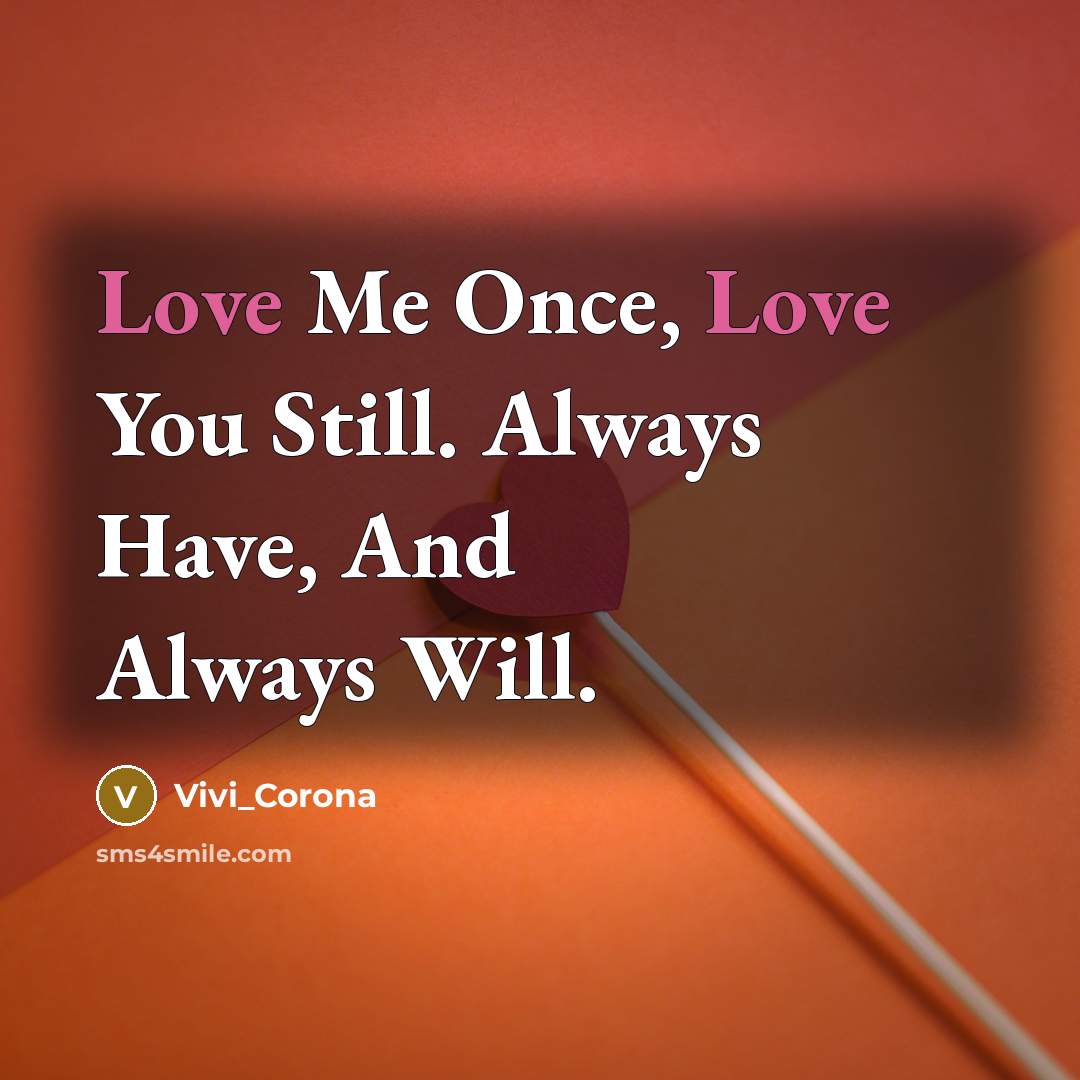 “Love Me Once, Love You Still. Always Have, And Always…” quote by Vivi_Corona