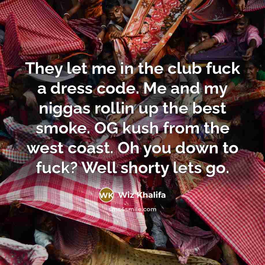 “They let me in the club fuck a dress code.…” quote by Wiz Khalifa