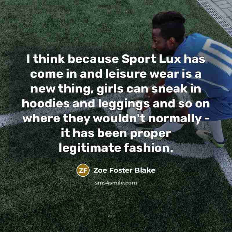 “I think because Sport Lux has come in and leisure…” quote by Zoe Foster Blake