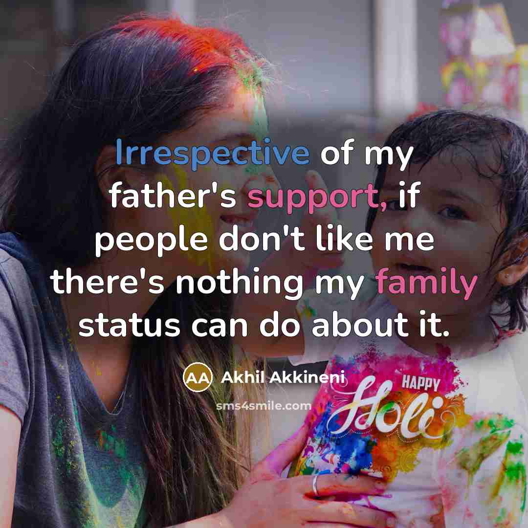 “Irrespective of my father's support, if people don't like me…” quote by Akhil Akkineni