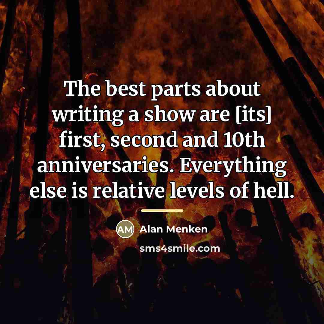 “The best parts about writing a show are [its] first,…” quote by Alan Menken