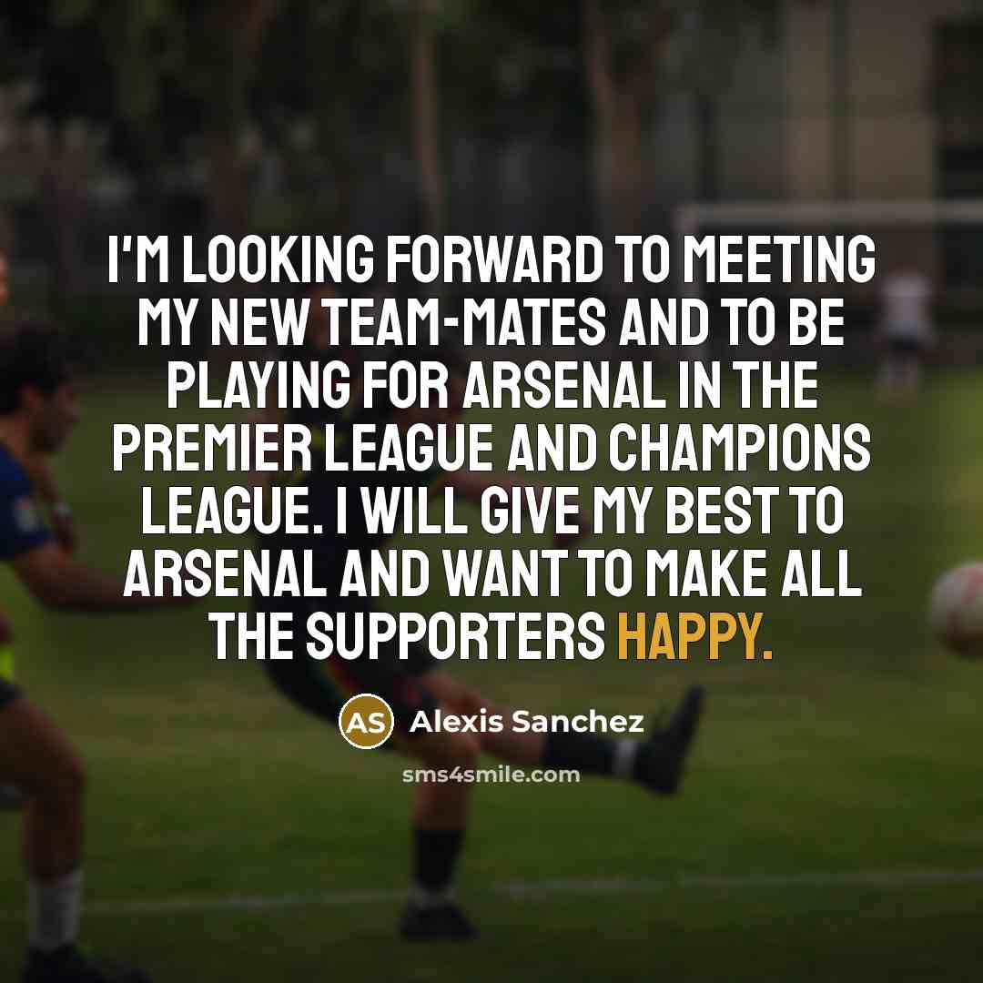 “I'm looking forward to meeting my new team-mates and to…” quote by Alexis Sanchez