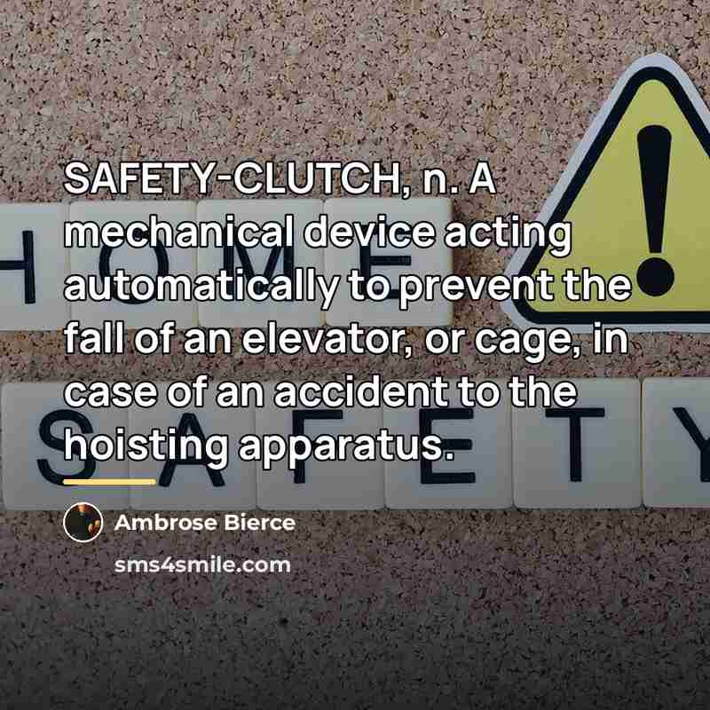 “SAFETY-CLUTCH, n. A mechanical device acting automatically to prevent the…” quote by Ambrose Bierce
