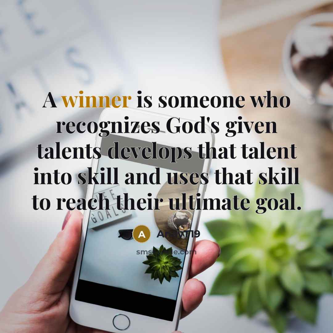 “A winner is someone who recognizes God's given talents develops…” quote by AnayT19
