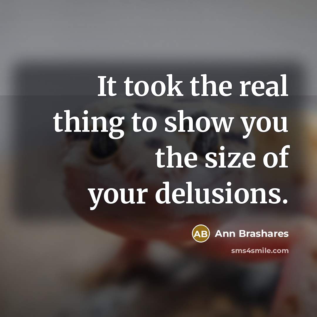 “It took the real thing to show you the size…” quote by Ann Brashares