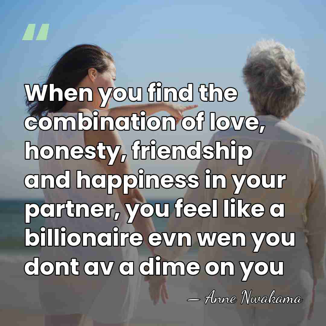When you find the combination of love, honesty, friendship and happiness in&hellip; - Anne Nwakama