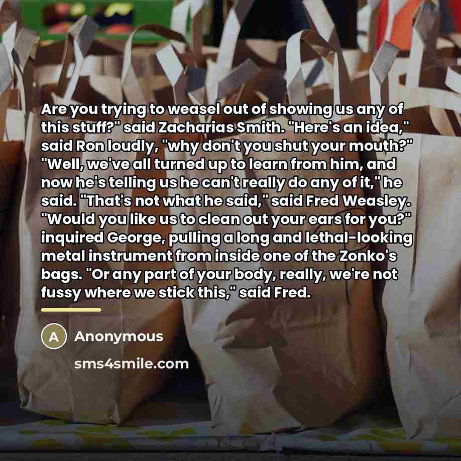 “Are you trying to weasel out of showing us any…” quote by Anonymous