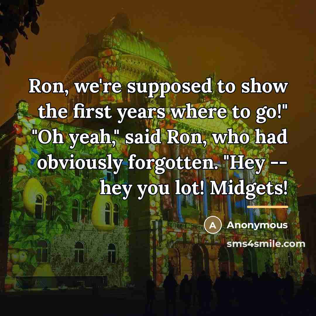 “Ron, we're supposed to show the first years where to…” quote by Anonymous