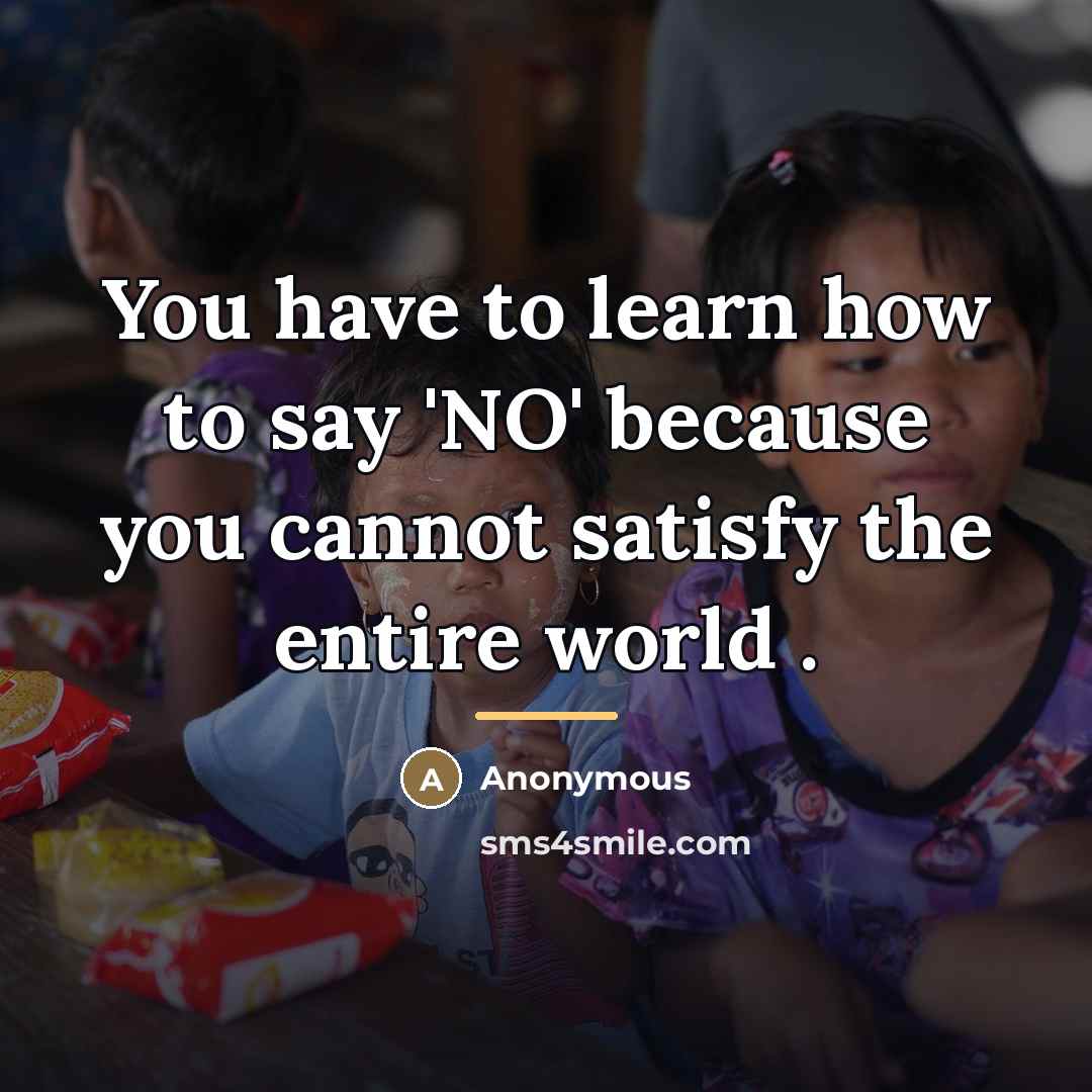 “You have to learn how to say 'NO' because you…” quote by Anonymous