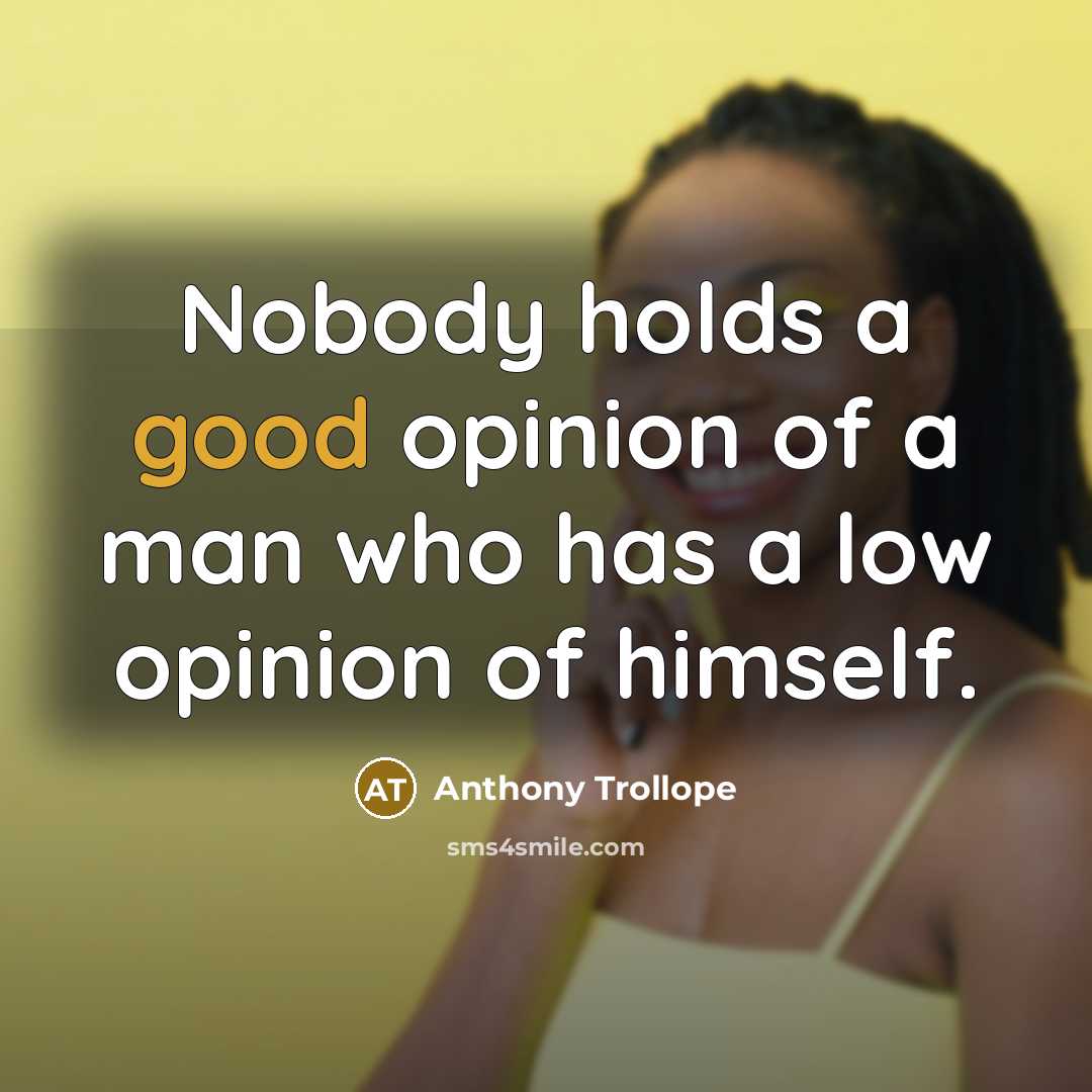 “Nobody holds a good opinion of a man who has…” quote by Anthony Trollope