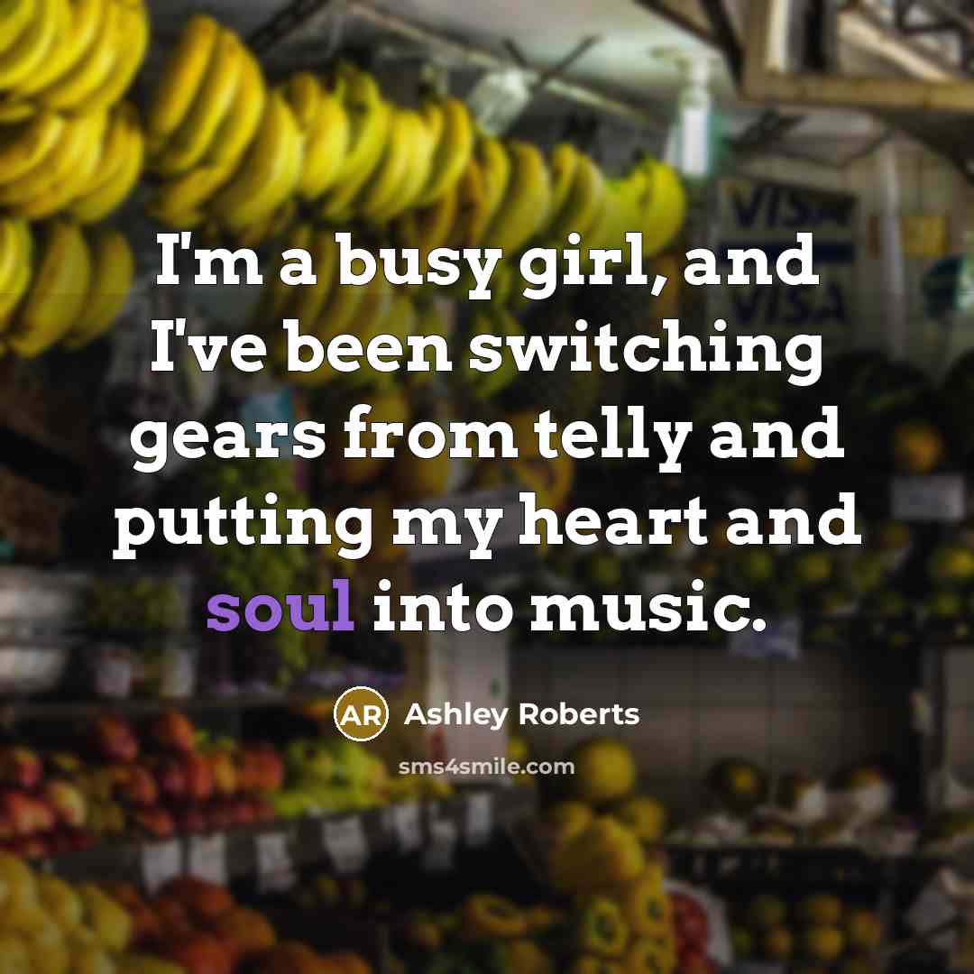 “I'm a busy girl, and I've been switching gears from…” quote by Ashley Roberts