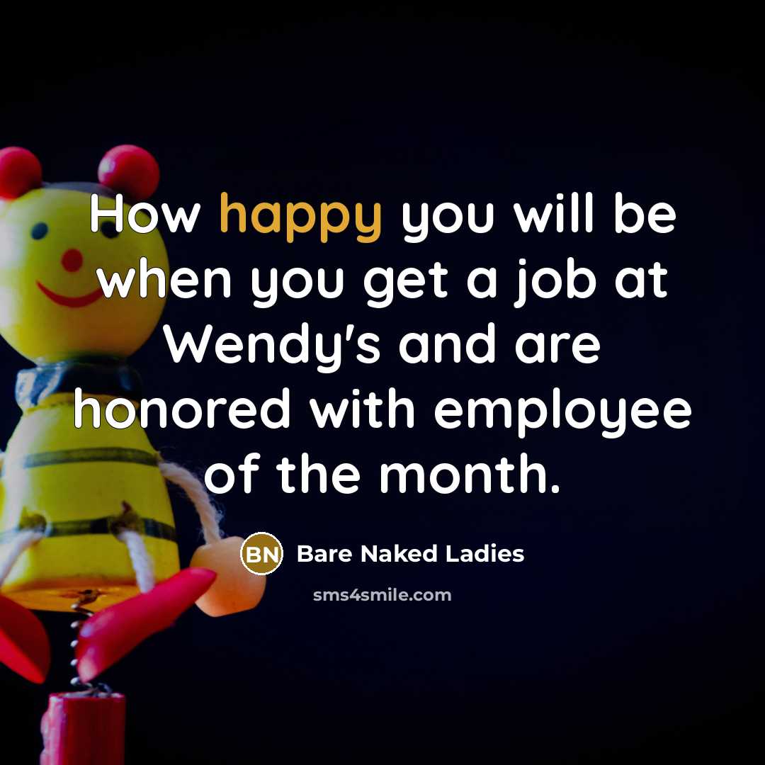 “How happy you will be when you get a job…” quote by Bare Naked Ladies
