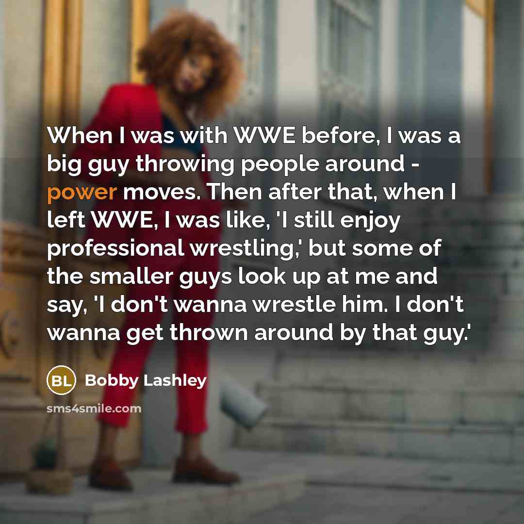 “When I was with WWE before, I was a big…” quote by Bobby Lashley