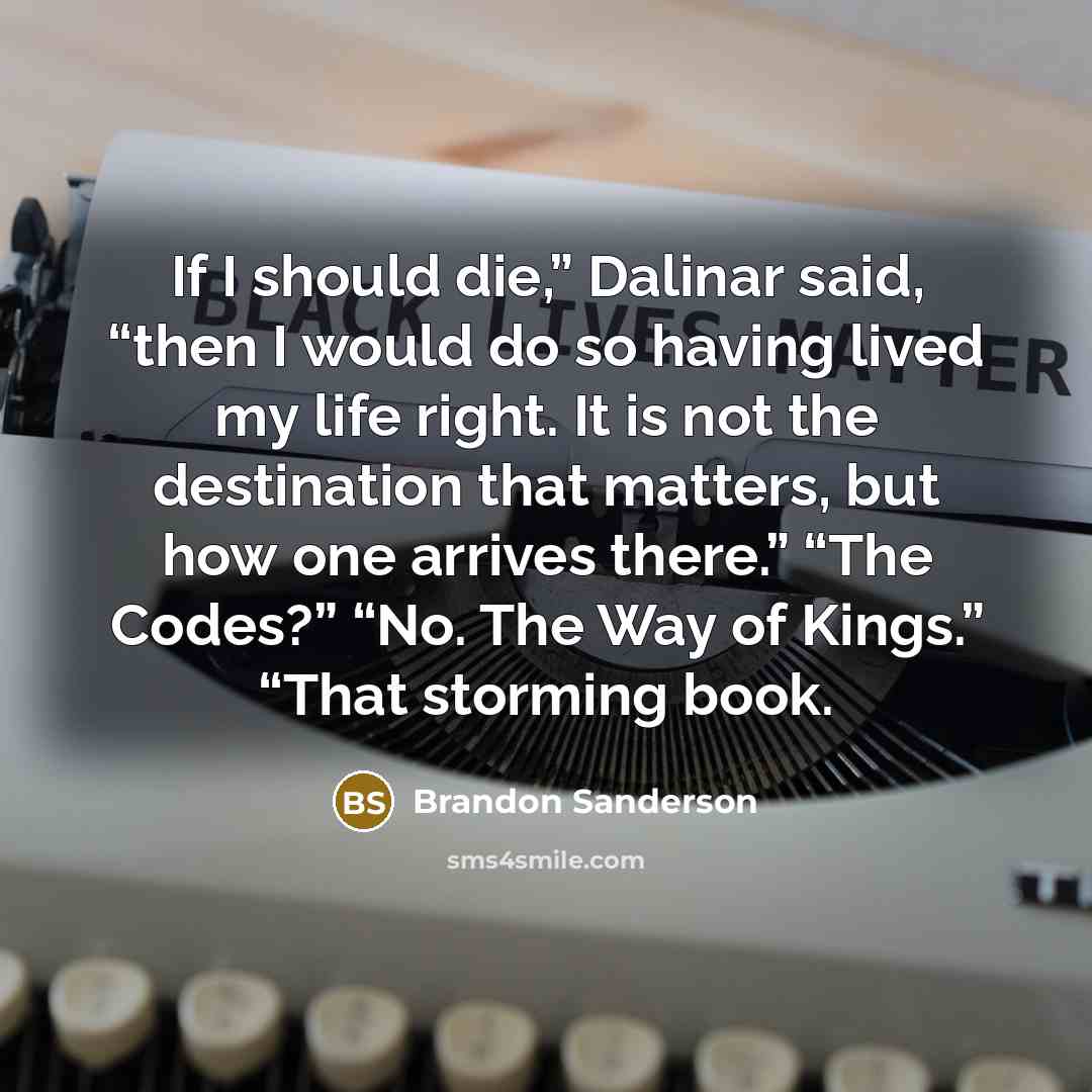“If I should die,” Dalinar said, “then I would do…” quote by Brandon Sanderson