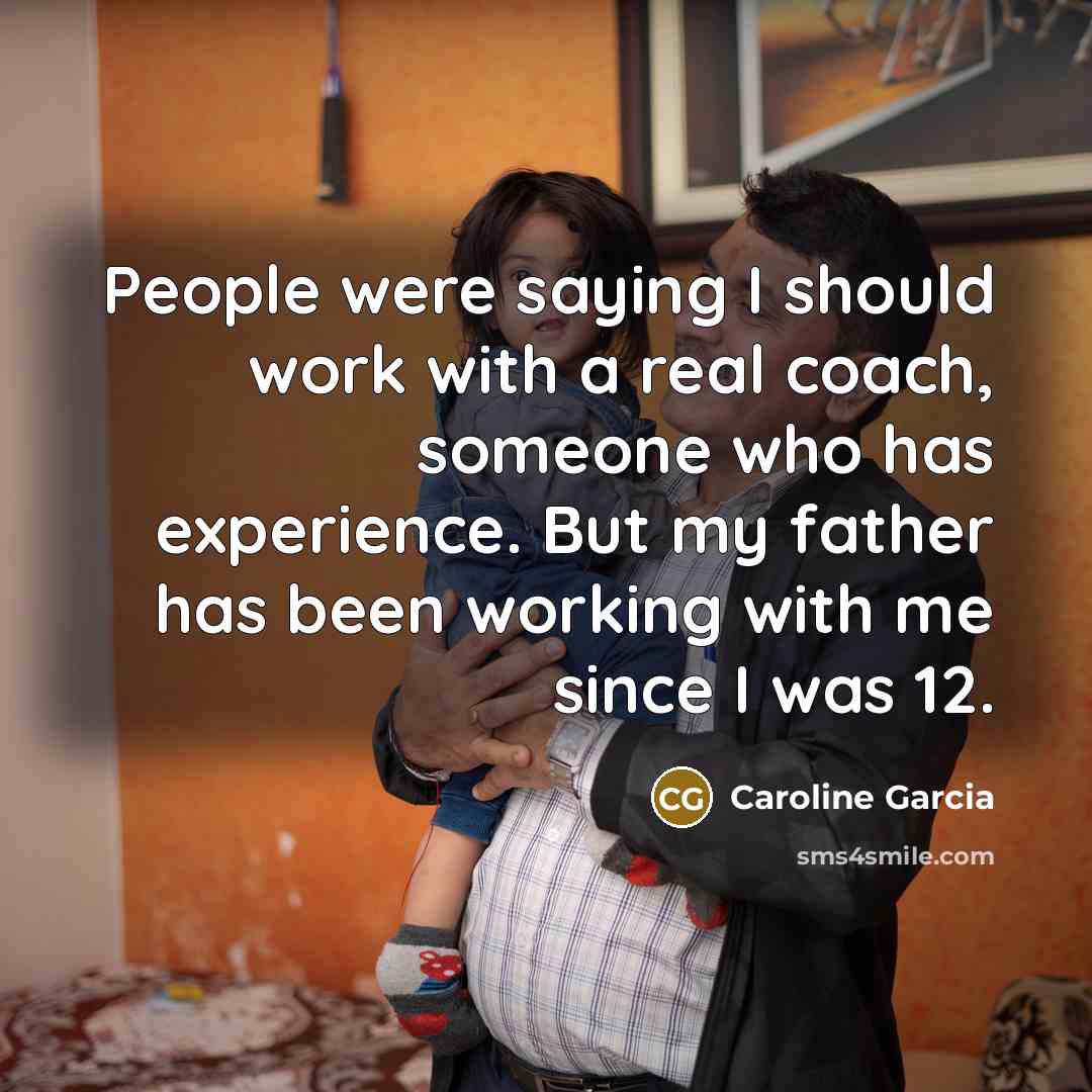 “People were saying I should work with a real coach,…” quote by Caroline Garcia