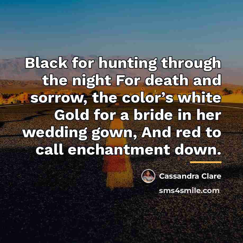“Black for hunting through the night For death and sorrow,…” quote by Cassandra Clare