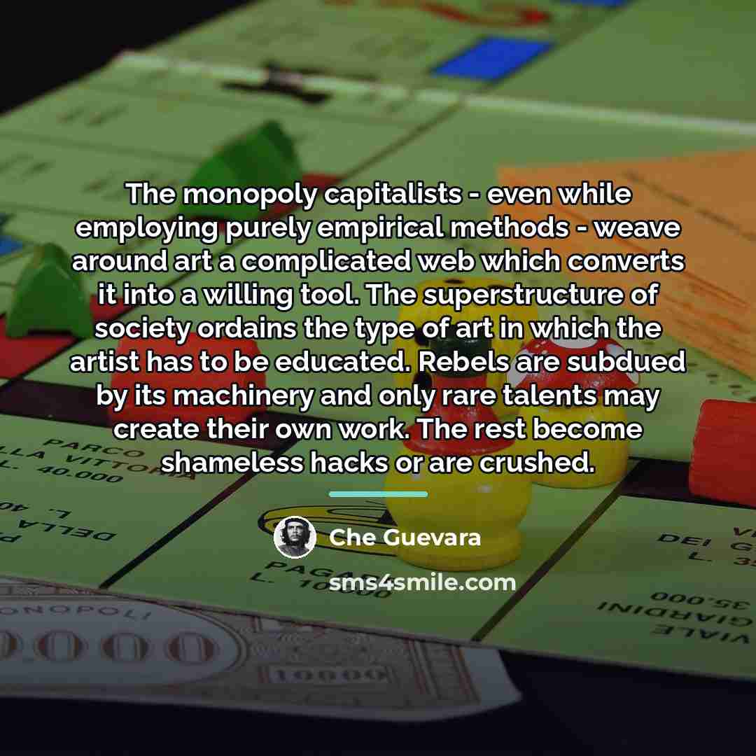 “The monopoly capitalists - even while employing purely empirical methods…” quote by Che Guevara