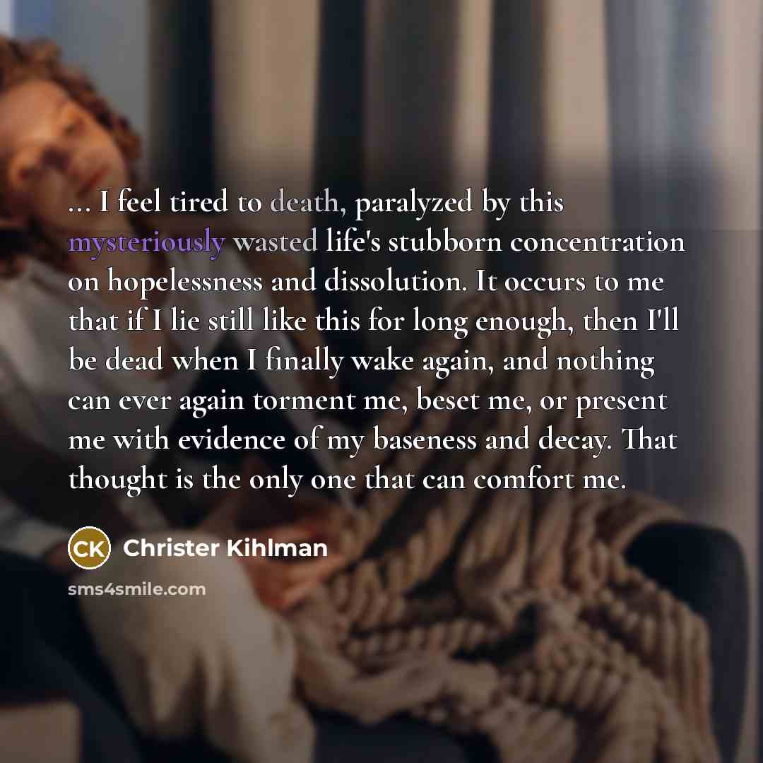 “... I feel tired to death, paralyzed by this mysteriously…” quote by Christer Kihlman