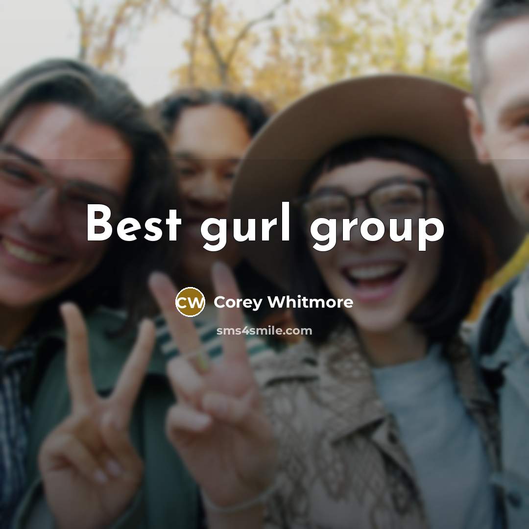 “Best gurl group” quote by Corey Whitmore