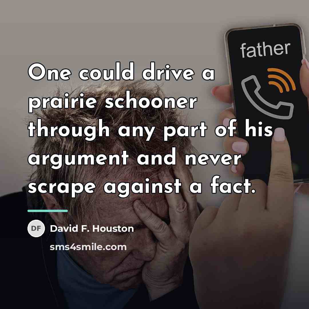 “One could drive a prairie schooner through any part of…” quote by David F. Houston