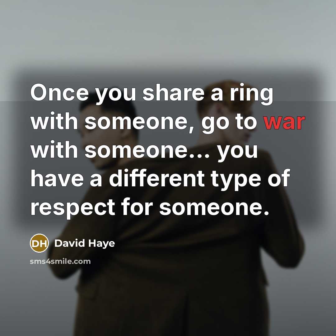 “Once you share a ring with someone, go to war…” quote by David Haye