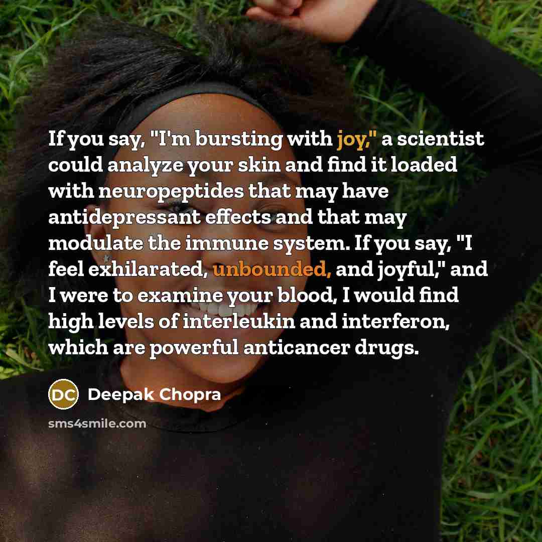 “If you say, "I'm bursting with joy," a scientist could…” quote by Deepak Chopra