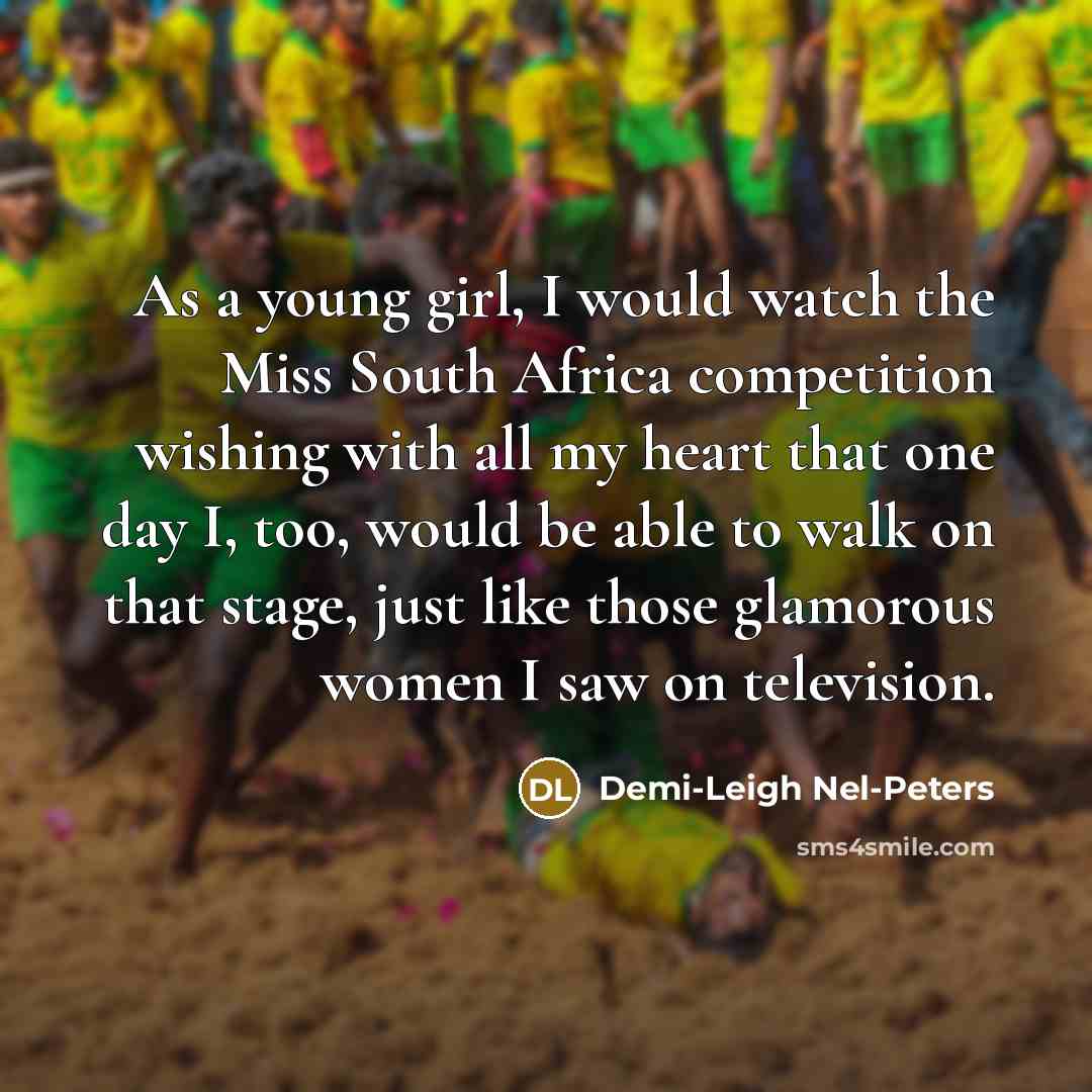 “As a young girl, I would watch the Miss South…” quote by Demi-Leigh Nel-Peters