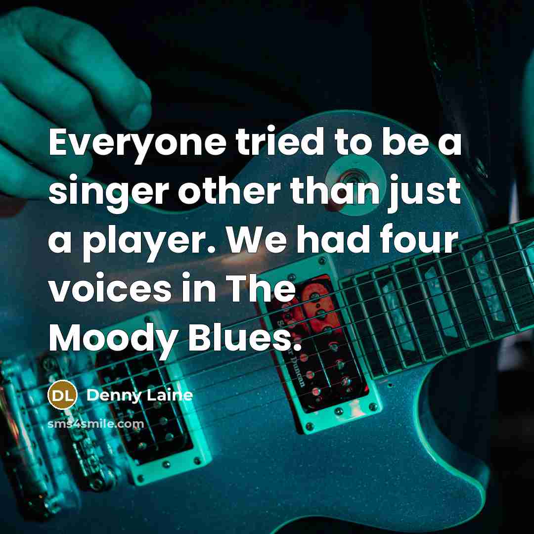 “Everyone tried to be a singer other than just a…” quote by Denny Laine