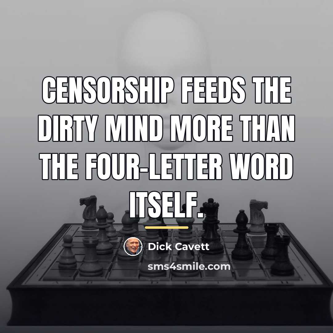 “Censorship feeds the dirty mind more than the four-letter word…” quote by Dick Cavett