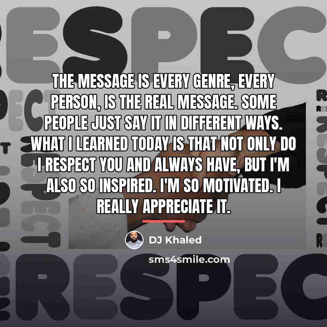 “The message is every genre, every person, is the real…” quote by DJ Khaled