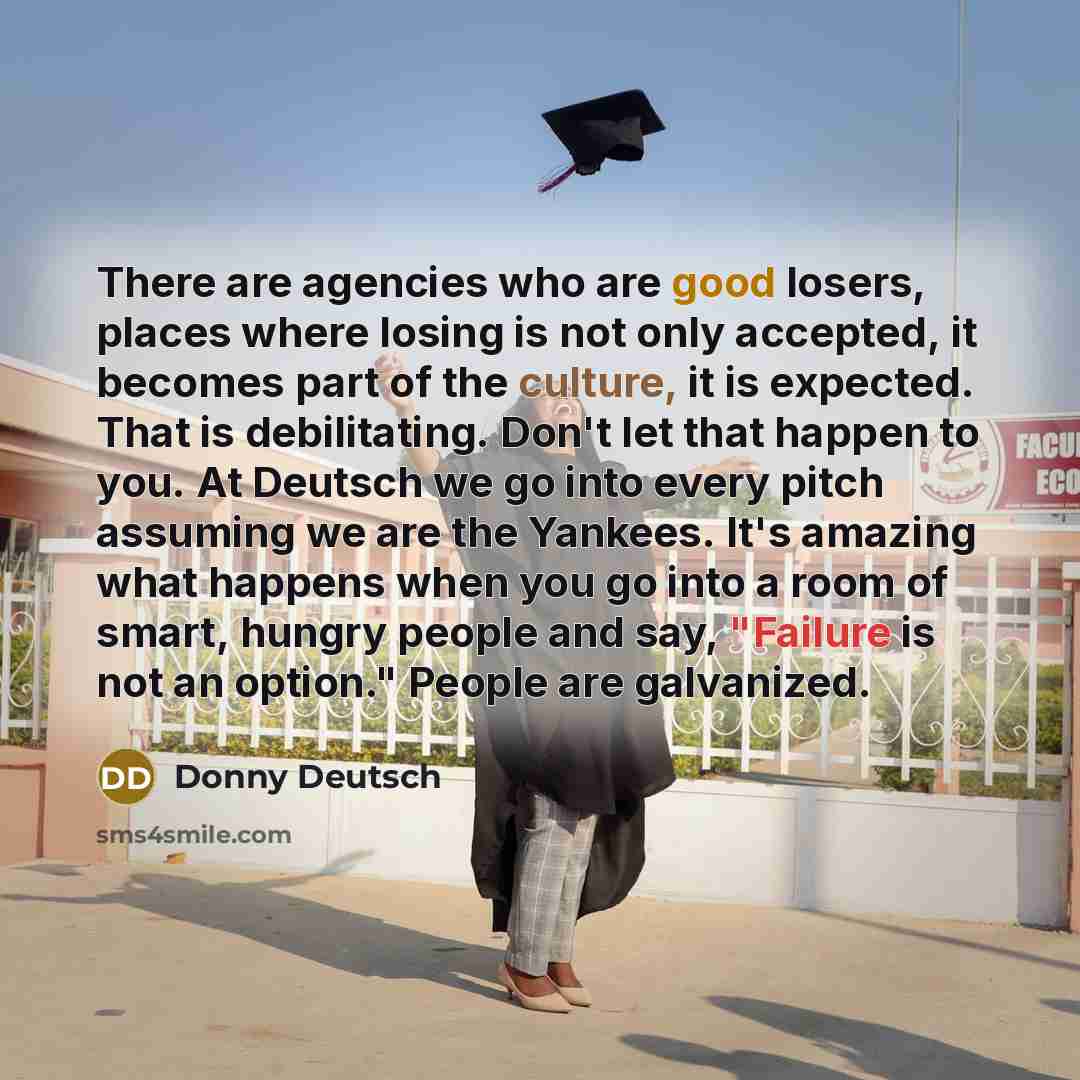 “There are agencies who are good losers, places where losing…” quote by Donny Deutsch