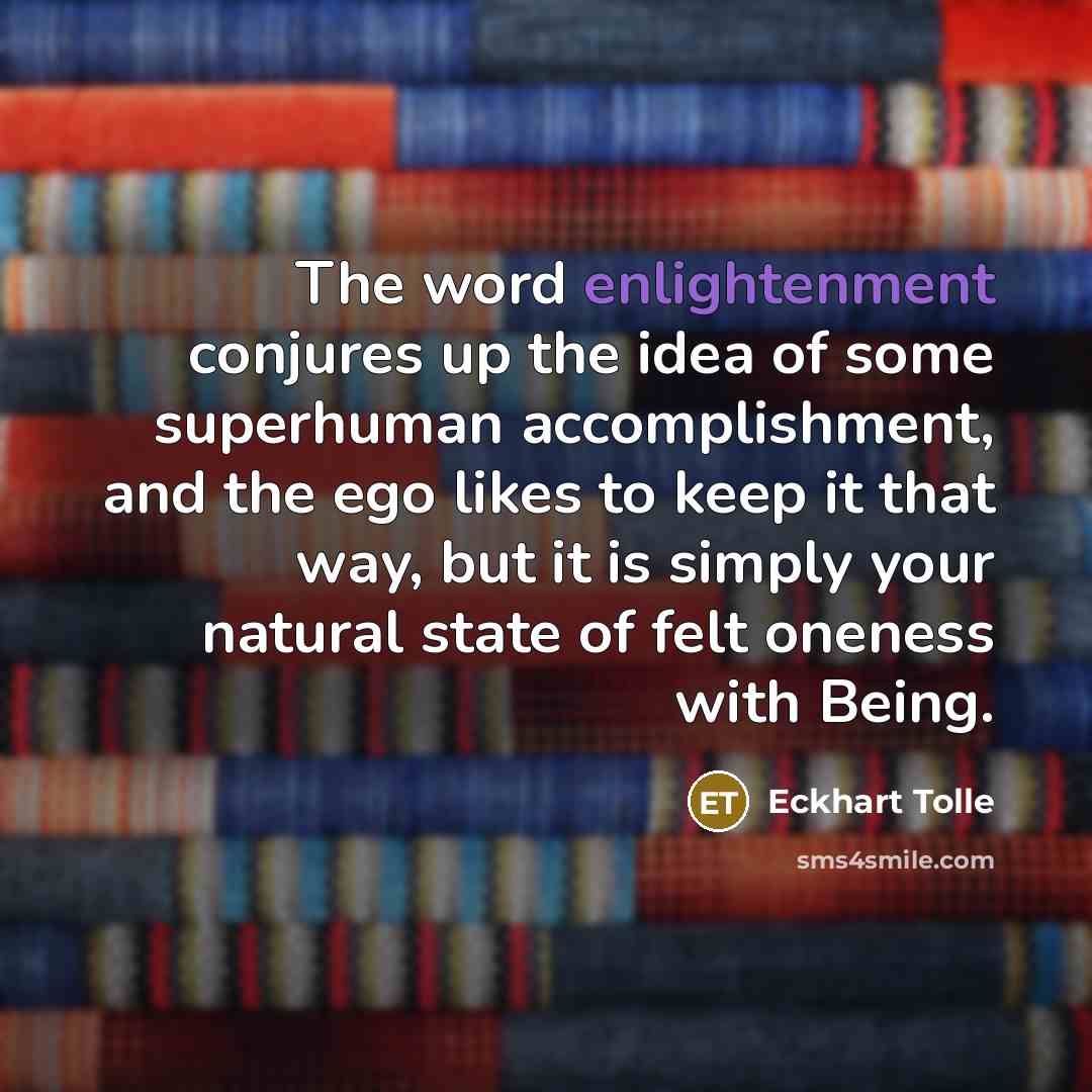 “The word enlightenment conjures up the idea of some superhuman…” quote by Eckhart Tolle