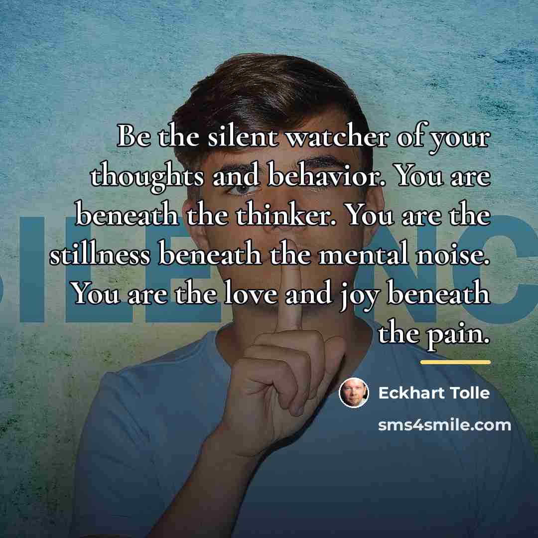 “Be the silent watcher of your thoughts and behavior. You…” quote by Eckhart Tolle