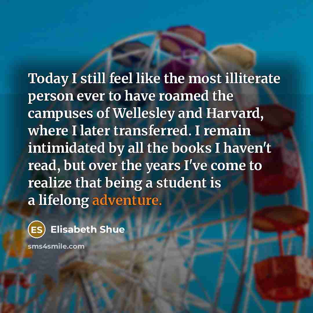 “Today I still feel like the most illiterate person ever…” quote by Elisabeth Shue