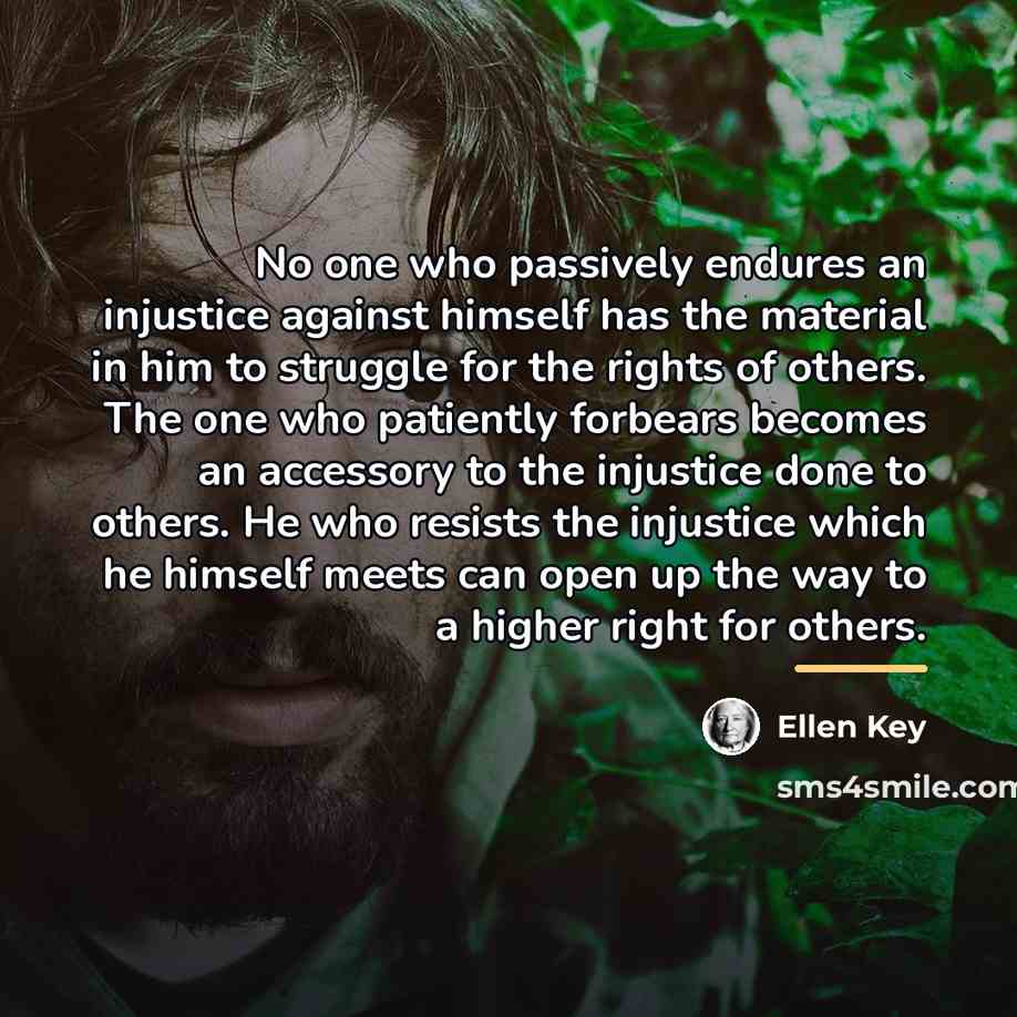 “No one who passively endures an injustice against himself has…” quote by Ellen Key