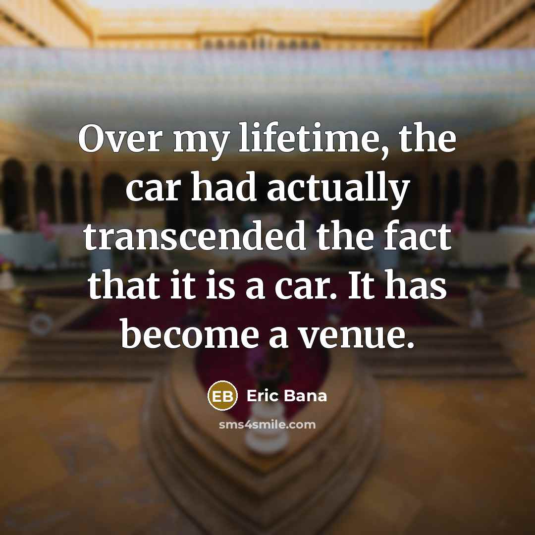 “Over my lifetime, the car had actually transcended the fact…” quote by Eric Bana